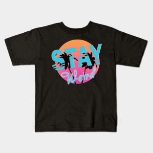 Stay Weird Kids T-Shirt